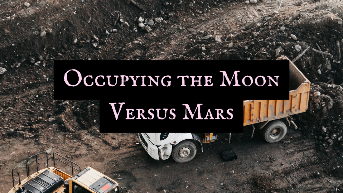 Occupying the Moon Versus Mars