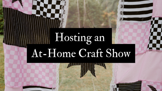 Hosting an At-Home Craft Show