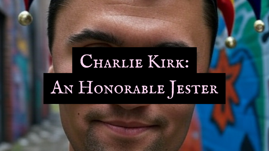 Charlie Kirk: An Honorable Jester