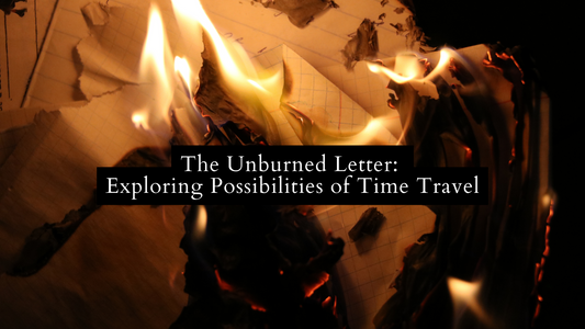 The Unburned Letter: Exploring Possibilities of Time Travel