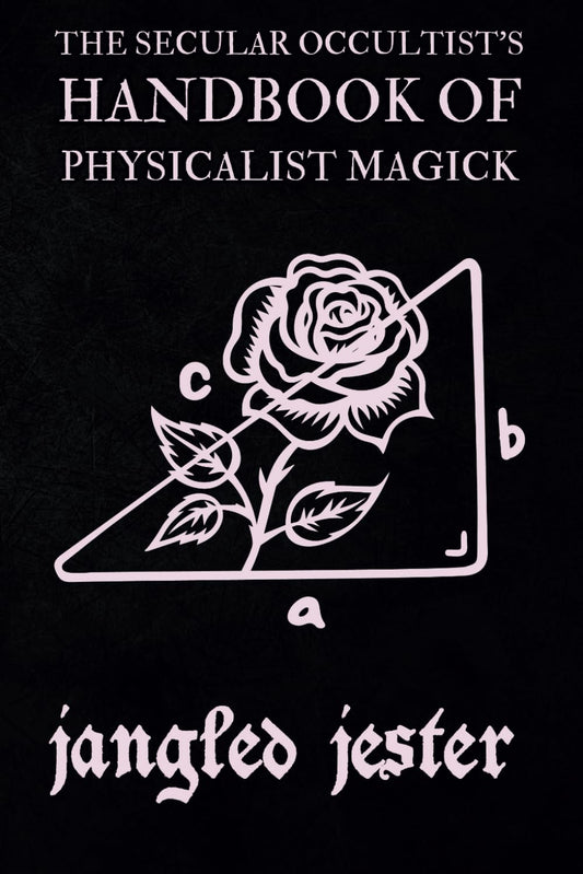 The Secular Occultist's Handbook of Physicalist Magick