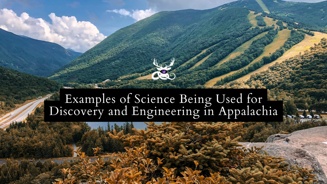 Examples of Science Being Used for Discovery and Engineering in Appalachia