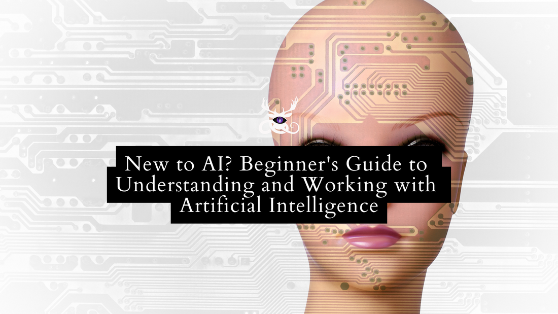New to AI? Beginner's Guide to Understanding and Working with Artificial Intelligence