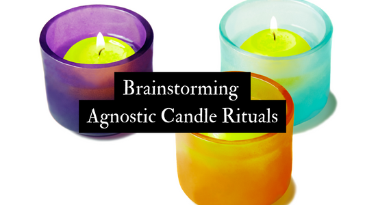 Brainstorming Agnostic Candle Rituals
