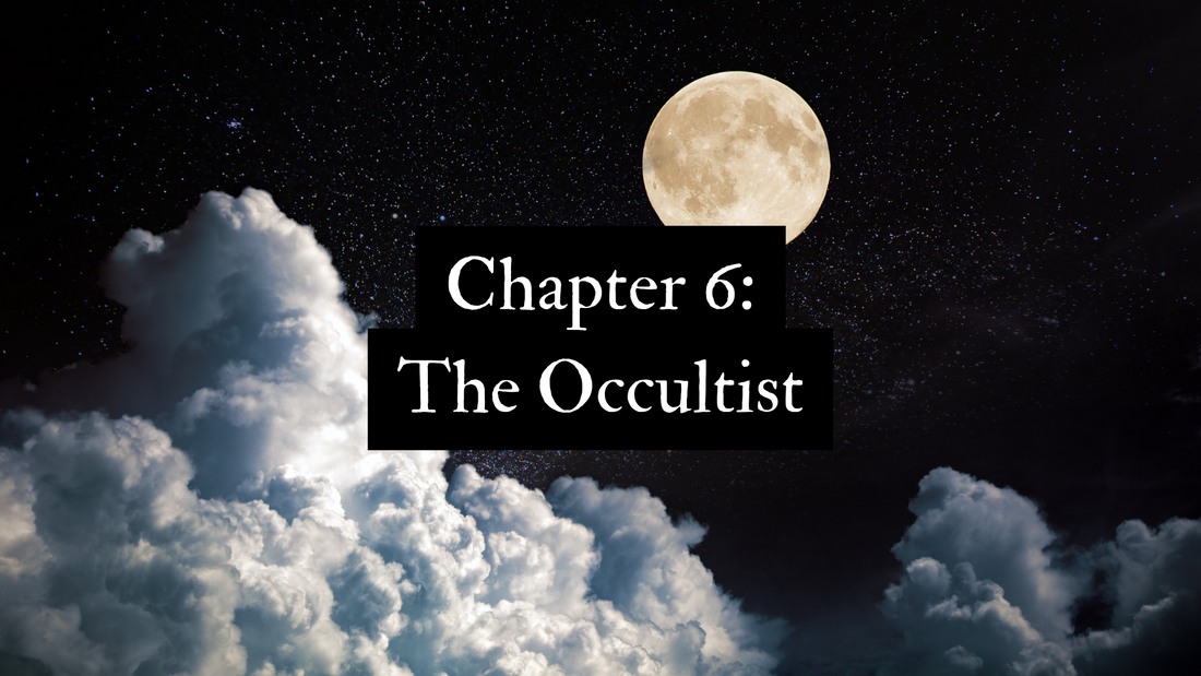 Chapter 6 — The Occultist