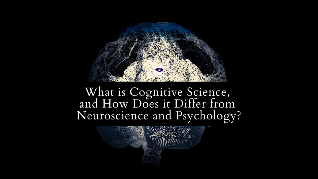 What is Cognitive Science, and How Does it Differ from Neuroscience and Psychology?