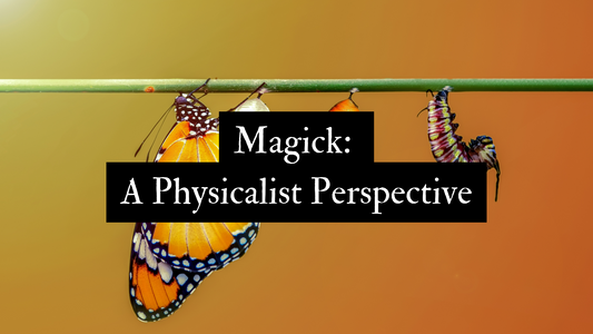 Magick: A Physicalist Perspective