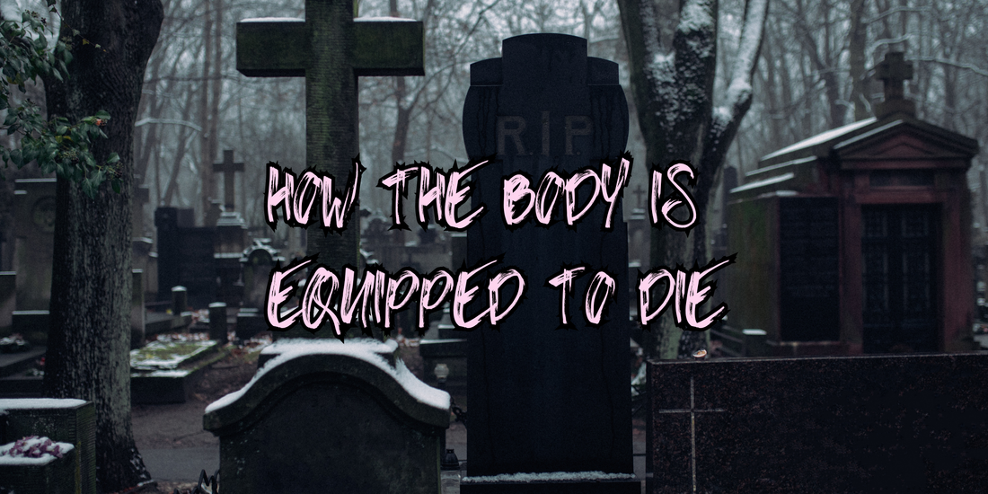 How the Body is Equipped to Die