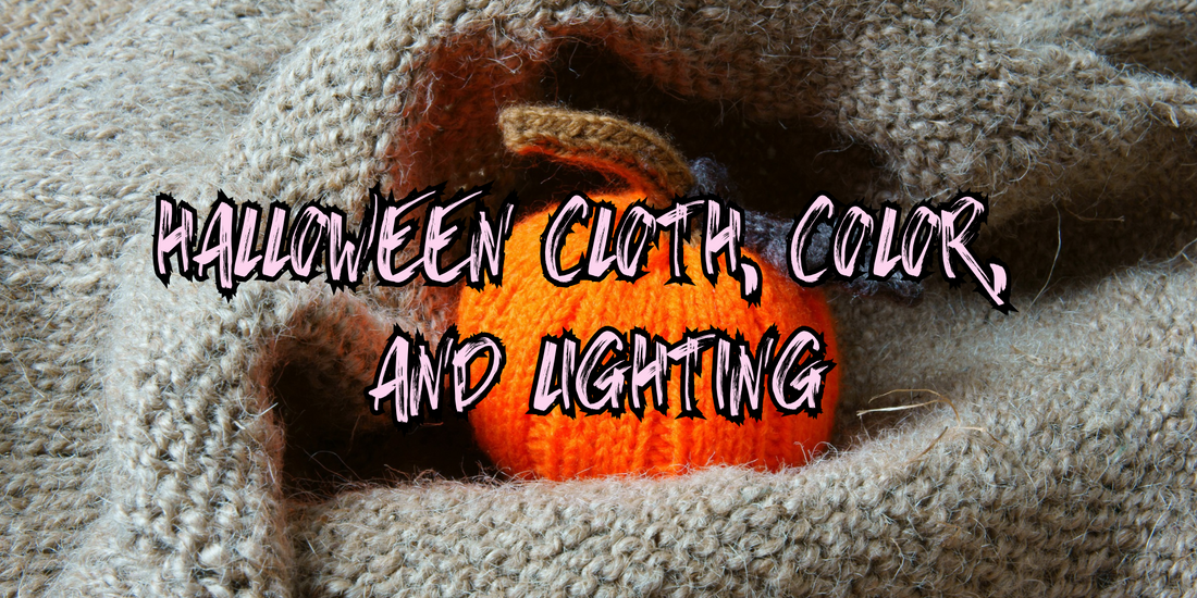 Halloween Cloth, Color, and Lighting