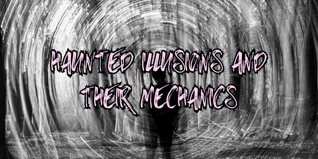 Haunted Illusions and their Mechanics