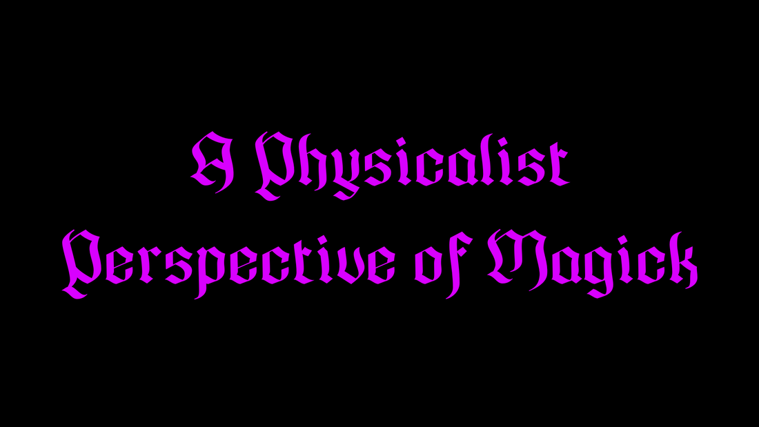 A Physicalist Perspective of Magick