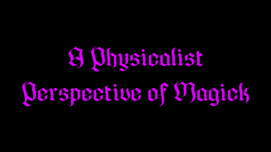 A Physicalist Perspective of Magick