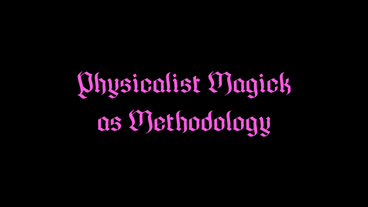 Physicalist Magick as a Methodology