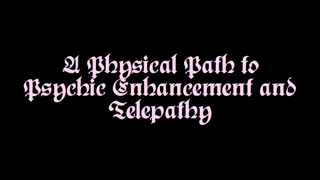 A Physical Path to Psychic Enhancement and Telepathy