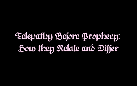 Telepathy Before Prophecy: How they Relate and Differ