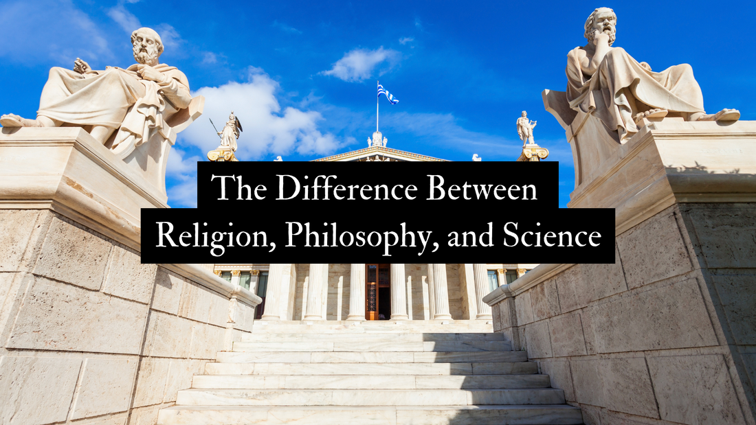 The Difference Between Religion, Philosophy, and Science