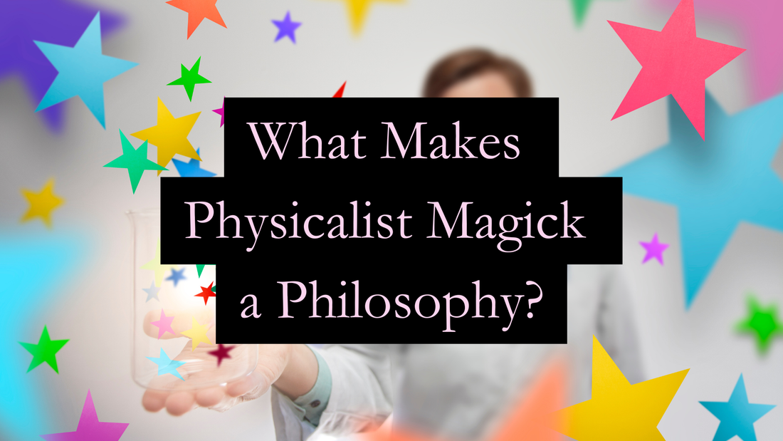 What Makes Physicalist Magick a Philosophy?