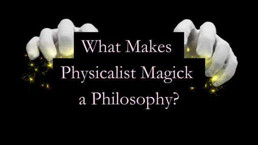 What Makes Physicalist Magick a Philosophy?