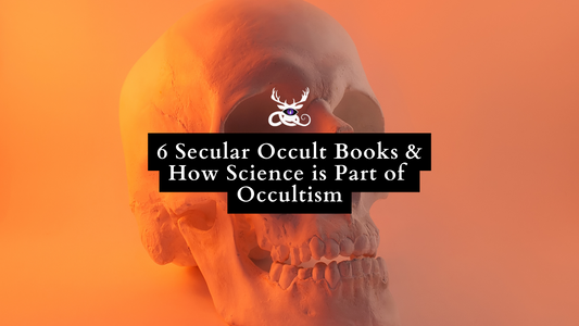 6 Secular Occult Book Recommendations (and How Science is Part of Occultism)