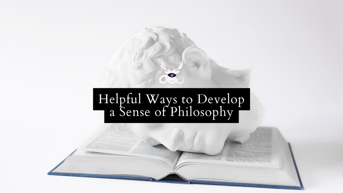 Helpful Ways to Develop a Sense of Philosophy