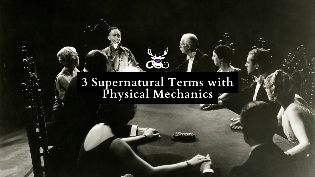 3 Supernatural Terms with PHYSICAL Mechanics