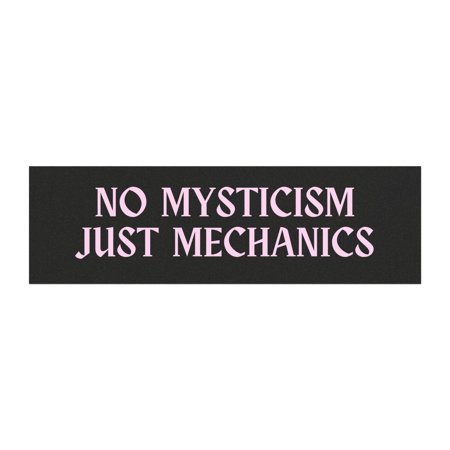No Mysticism, Just Mechanics Car Magnet
