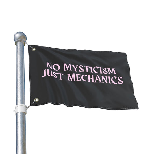 No Mysticism, Just Mechanics Flag