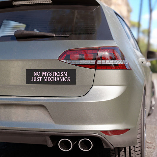 No Mysticism, Just Mechanics Car Magnet